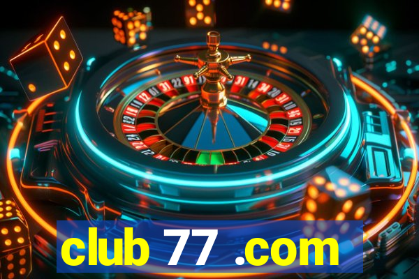 club 77 .com